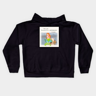 Pretend I'm a mermaid Kids Hoodie